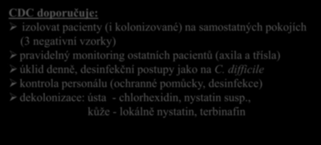 mortalita 27-60 % MDR pravidelný candida, monitoring prokázány ostatních i XDR izoláty pacientů (axila a třísla) v úklid současnosti denně, jsou desinfekční lékem volby postupy echinokandiny, jako na