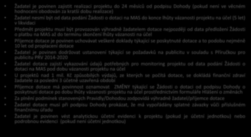 Žadatel je povinen zajistit realizaci projektu do 24 měsíců od podpisu Dohody (pokud není ve věcném hodnocení obodován za kratší dobu realizace) Žadatel nesmí být od data podání Žádosti o dotaci na