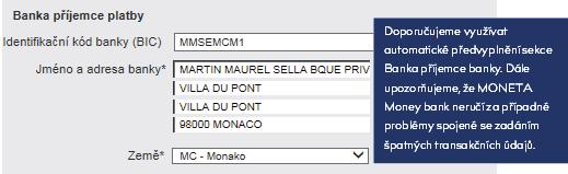 Pokud posíláte platbu do země, která nepoužívá IBAN, zadejte identifikační kód banky (BIC), pokud ho máte od příjemce platby k dispozici. Doplňte nezkrácený název a adresu banky příjemce.
