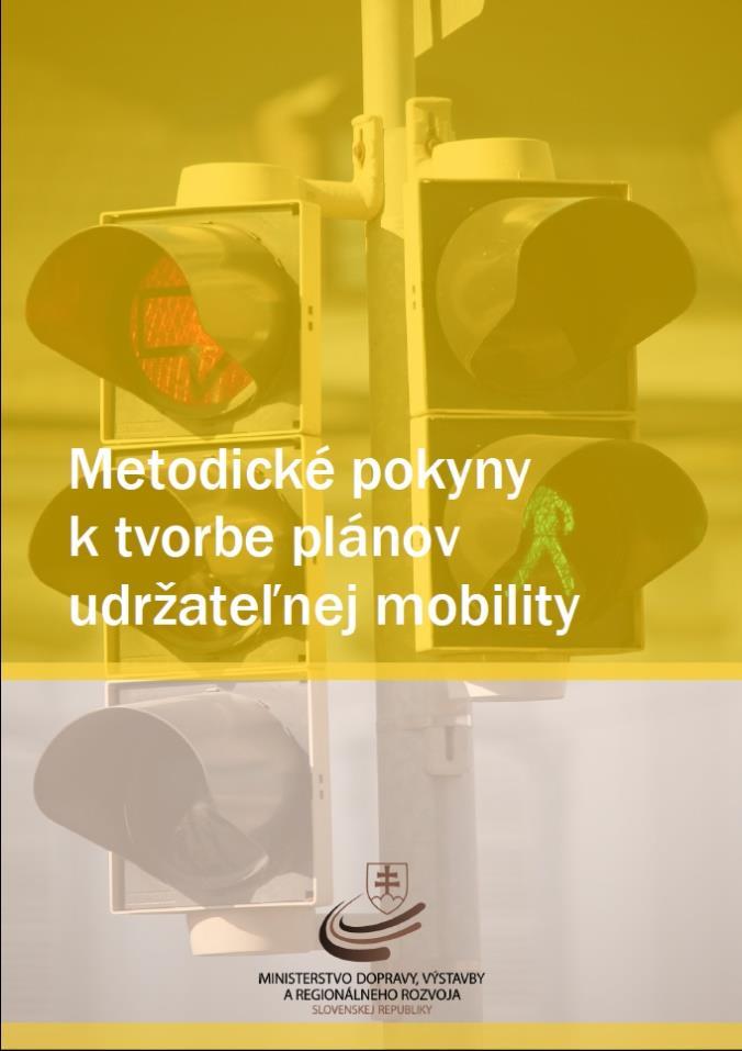 Plánování udržitelné mobility: příklad užitečného dokumentu ze Slovenska Plán udržitelné městské mobility (SUMP) strategický dokument určený k uspokojování potřeb mobility osob a firem ve městech a