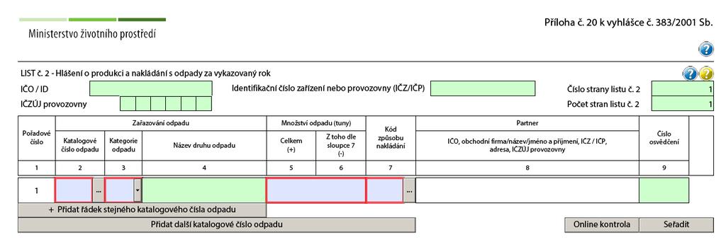 4.2 Popis hlavních položek na Listu č. 2 Zde budou uvedeny údaje z Listu č. 1 (viz Zelená pole, str. 8) Kategorie odpadu kapitola 4.2.2 Množství odpadu (tuny) kapitola 4.