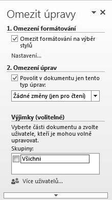 Určité úpravy dokumentu znemožníte takto: 1. Zadejte příkaz Soubor/Informace. 2. Klepněte na tlačítko Zamknout dokument. 3. Vyberte Omezit úpravy. 4.