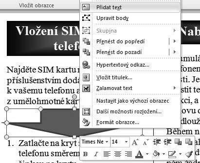 Proto použijte tlačítka Pozice a Zalamovat text a upravte obtékání (více o pozici textového pole v dokumentu a zalamování najdete v části Obrázky a jejich umístění v textu ). 7.