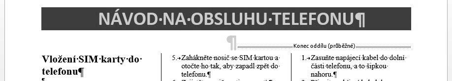 Druhý typ oddílu je oddíl průběžný. Ten lze vytvořit i v rámci stránky. Praktický význam má snad pouze u sloupců, protože v rámci jedné stránky můžete odlišit část, která bude mít více sloupců.