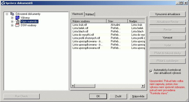 Správce dokumentů Výpis materiálu Výpisy materiálu vytvořené z aktuálního modelu jsou zpravovány Správcem dokumentů stejně jako DStVsoubory a vygenerované výkresy.