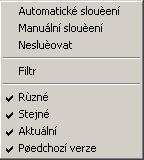 být sloučena, protože struktura tabulky je modifikovaná (různá). Tabulky (knihovny) dostupné pouze ve stávající verzi.