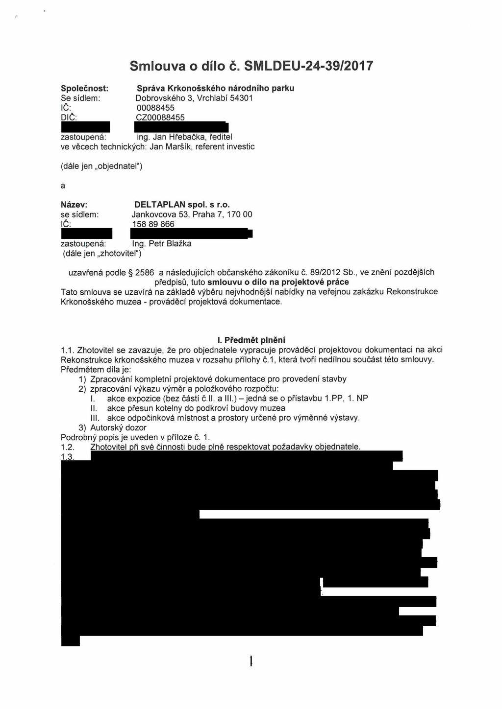 Smlouva o dílo č. SMLDEU-24-39/2017 Společnost: Se sídlem: IČ: DIČ: Správa Krkonošského národního parku Dobrovského 3, Vrchlabí 54301 00088455 CZ00088455 zastoupená: ing.