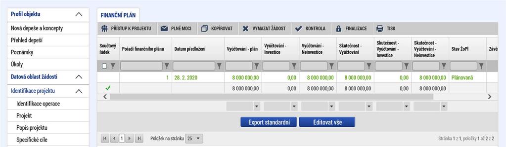 1.4.18 Finanční plán Na záložce Finanční plán se uvádí následující informace: - Datum předložení (žádosti