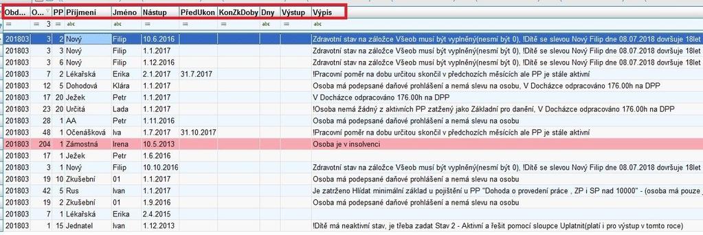 V případě potřeby si lze sloupce uspořádat přetažením myší na požadované místo a uložit přes volbu Uložení nastavení přehledu. Barvy prohlížeče lze nastavit podle vybraného hlediska, např.