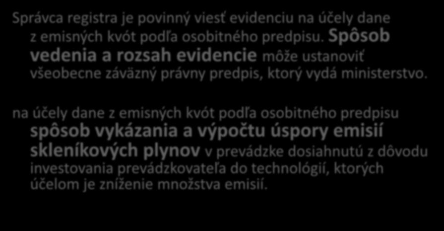 Návrh vyhlášok MŽP SR Správca registra je povinný viesť evidenciu na účely dane z emisných kvót podľa osobitného predpisu.