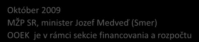 Vývoj MŽP SR a OOEK 1/2 Október 2009 MŽP SR, minister Jozef Medveď (Smer) OOEK je v rámci sekcie financovania a rozpočtu 1.7.