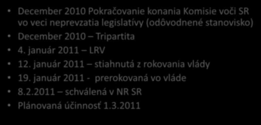 Novela zákona NR SR č. 572/2004 Z.z. o obchodovaní s emisnými kvótami December 2010 Pokračovanie konania Komisie voči SR vo veci neprevzatia legislatívy (odôvodnené stanovisko) December 2010 Tripartita 4.