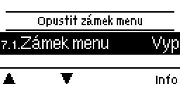 Zámek menu 7. - Zámek menu Menu 7. Zámek menu lze využít k zajištění regulátoru před nechtěnou změnou nastavených hodnot. Menu se ukončuje stiskem esc nebo volbou Opustit zámek menu.