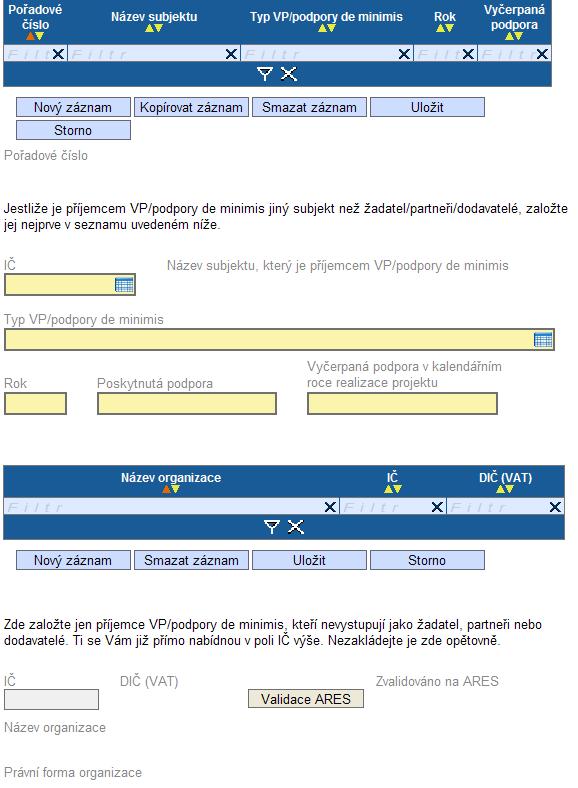 Příklad: Pokud na projektu nečerpáte žádnou VP/podporu de minimis, tzn., že projekt máte v režimu 01 Není VP, záložku příjemce NEVYPLŇUJE (tzn. výběr typu 01- Není VP již není k dispozici)!