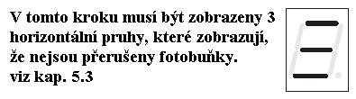 6.2 KONTROLA BUS HODNOT Projděte si tuto kapitolu, jsou-li BUS fotobuňky instalovány (podle kap. 4.3). Vstupte do 1.