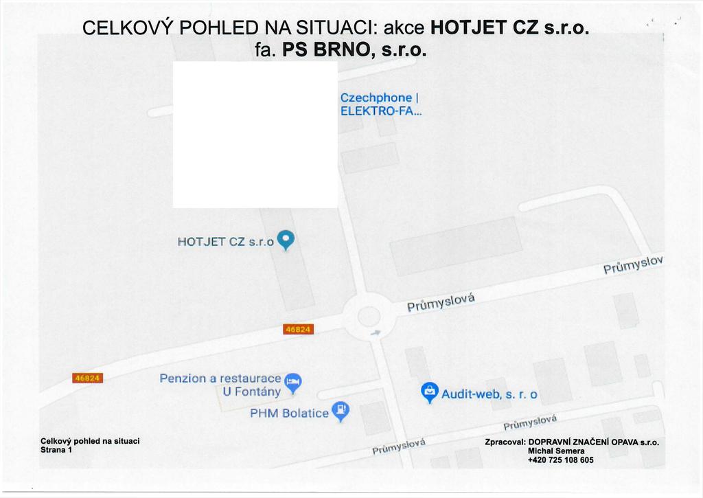 CELKOVÝ POHLED NA SITUACI: akce HOTJET CZ s.r.o. fa. PS BRNO, s.r.o. Czechphone ELEKTRO-FA.