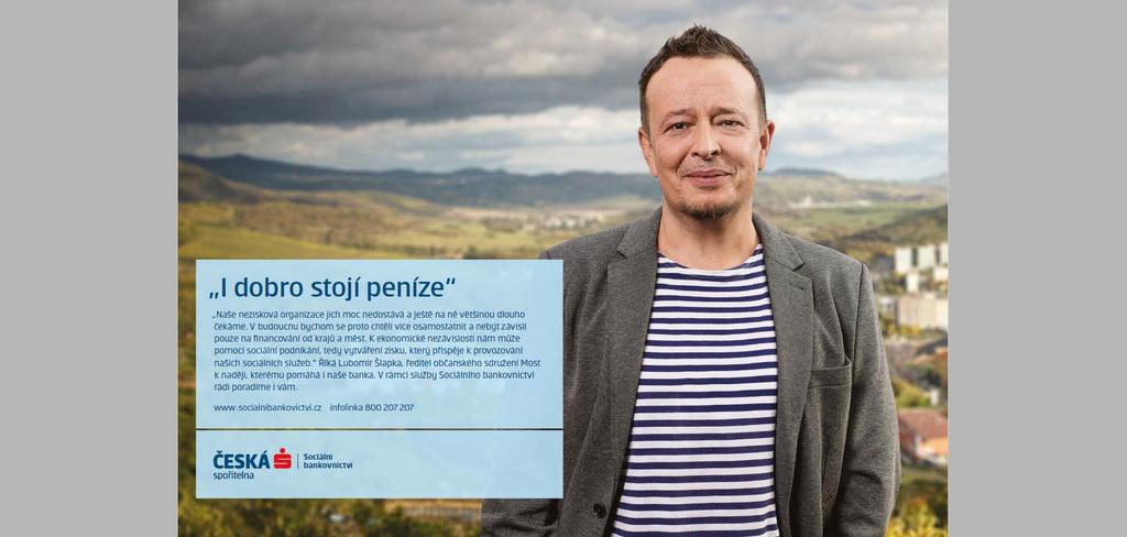 Reklamní kampaň - MOSTY K NADĚJI Česká spořitelna věří, že podpora rozvoje sociálního podnikání