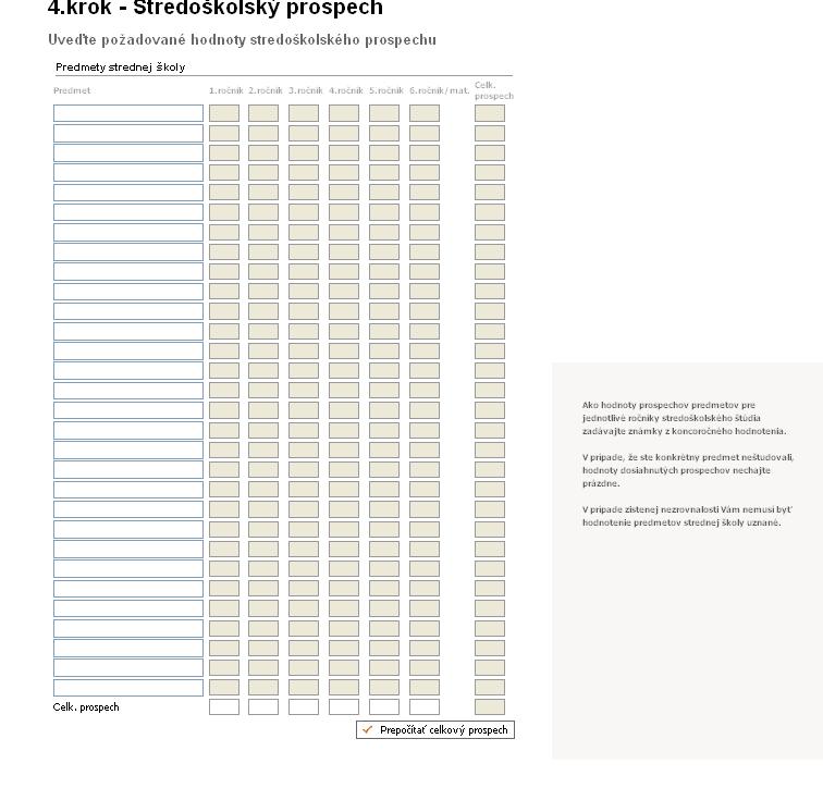 4. Stredoškolský prospech Nevyplňujte, tu vypočíta pr.prospech z predmetu Nevyplňujte, tu vypočíta pr.prospech za strednú školu Nevyplňujte, tu vypočíta pr.