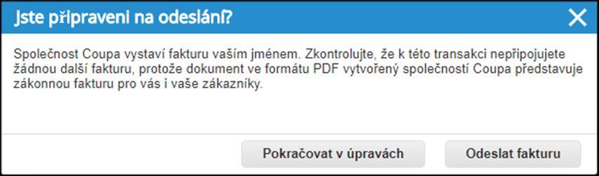 6 Vytváření faktury na základě dat z nákupní objednávky Pozor, přestože pole Naskenovaný obrázek je povinné, před odesláním faktury se zobrazí následující informace: Společnost Coupa vystaví fakturu