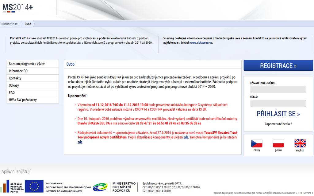 2.2 Registrace nového uživatele Žádost o podporu vyplňuje žadatel prostřednictvím aplikace IS KP14+, v němž je formulář vytvořený v návaznosti na podmínky příslušné výzvy k předkládání žádostí o