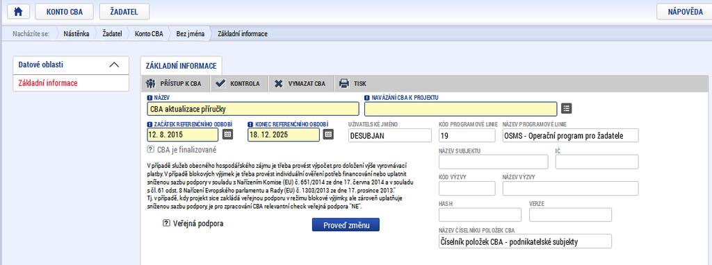 4. Modul CBA Postup pro vyplnění CBA analýzy je podrobně popsán v příloze 17 Obecných pravidel pro žadatele a příjemce - POSTUP PRO ZPRACOVÁNÍ CBA V MS2014+, tato příručka je dostupná na stránkách