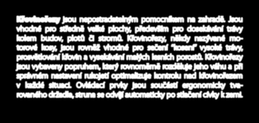 Zahradní technika Strunové sekačky, plotostřihy Elektrická řetězová pila, motorová pila, aku nůžky, ostřička, čerpadla Křovinořezy Křovinořez, motorový vrták, Aku