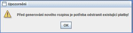 Rozpisy plateb 25 Existují-li již nějaké platby, zobrazí se nejdříve upozornění: Po