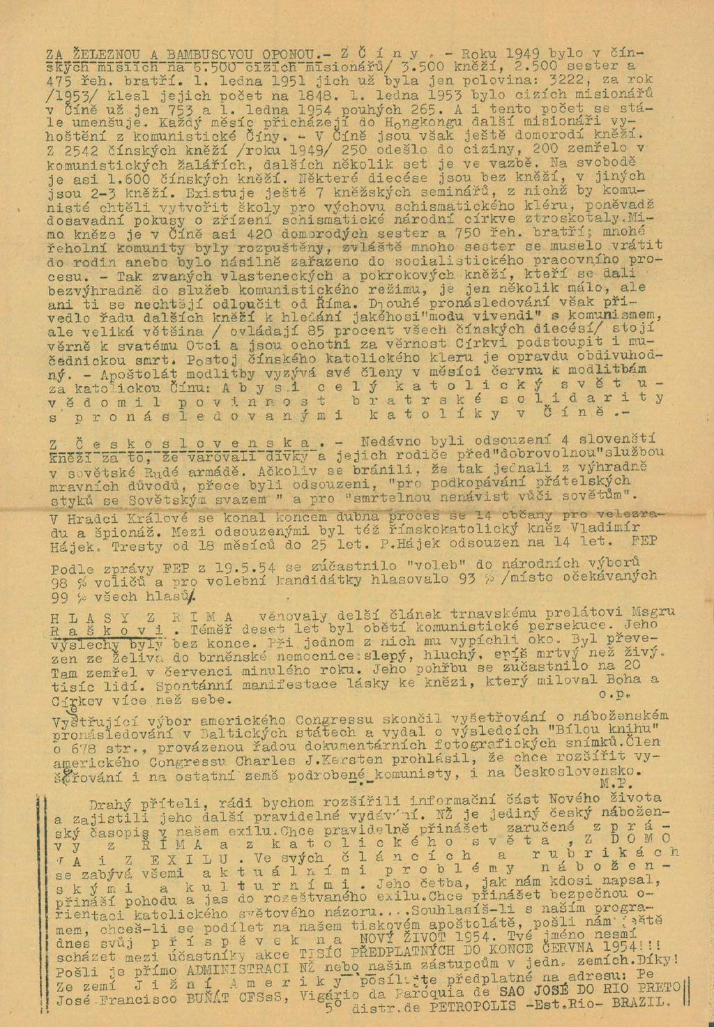 ZA ŽELEZNOU A BAMBUSCVOU OPONOU.- Z Č í n y, - Roku 1949 tylo v čínšsyck"misiiče"ňa"575co"čižice"misionářů/ 3-500 knězi, 2.500 sester a 475 řeh. bratří. 1. ledna 1951 jich už byla jen polovina: 3222, za rok /1953/ klesl jejich počet na 1848.
