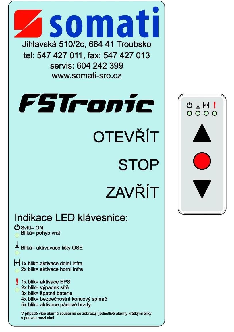 5. OVLÁDACÍ PANEL 5.1 Popis ovládacího panelu Na ovládání FSTronic je instalovaná klávesnice s tlačítky Otevřít, Stop, Zavřít.