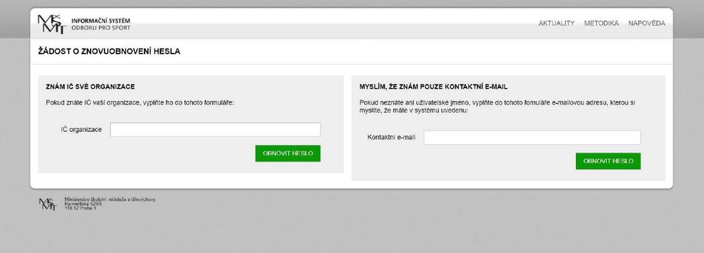 Zadejte IČ spolku nebo kontaktní e-mail (e-mail zadávaný při