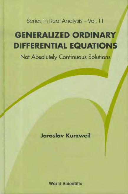 [3] Kurzweil, J.: Generalized Ordinary Differential Equations. Singapore: World Scientific, Series in Real Analysis Vol. 11, 2012, 208 s.