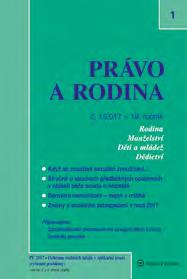 8 čísel ročně náklad 500 ks Právo a rodina Měsíčník zaměřený na problematiku práce orgánů sociálně-právní ochrany dětí (OSPOD) a rodinných a opatrovnických soudců.