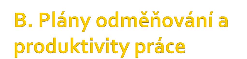Plány odměňování zodpovídají následující otázky: Zda systém odměňování přitahuje, stabilizuje a stimuluje pracovníky k požadovaným výkonům efekt Jak odměňovat klíčové pracovníky a management Zda
