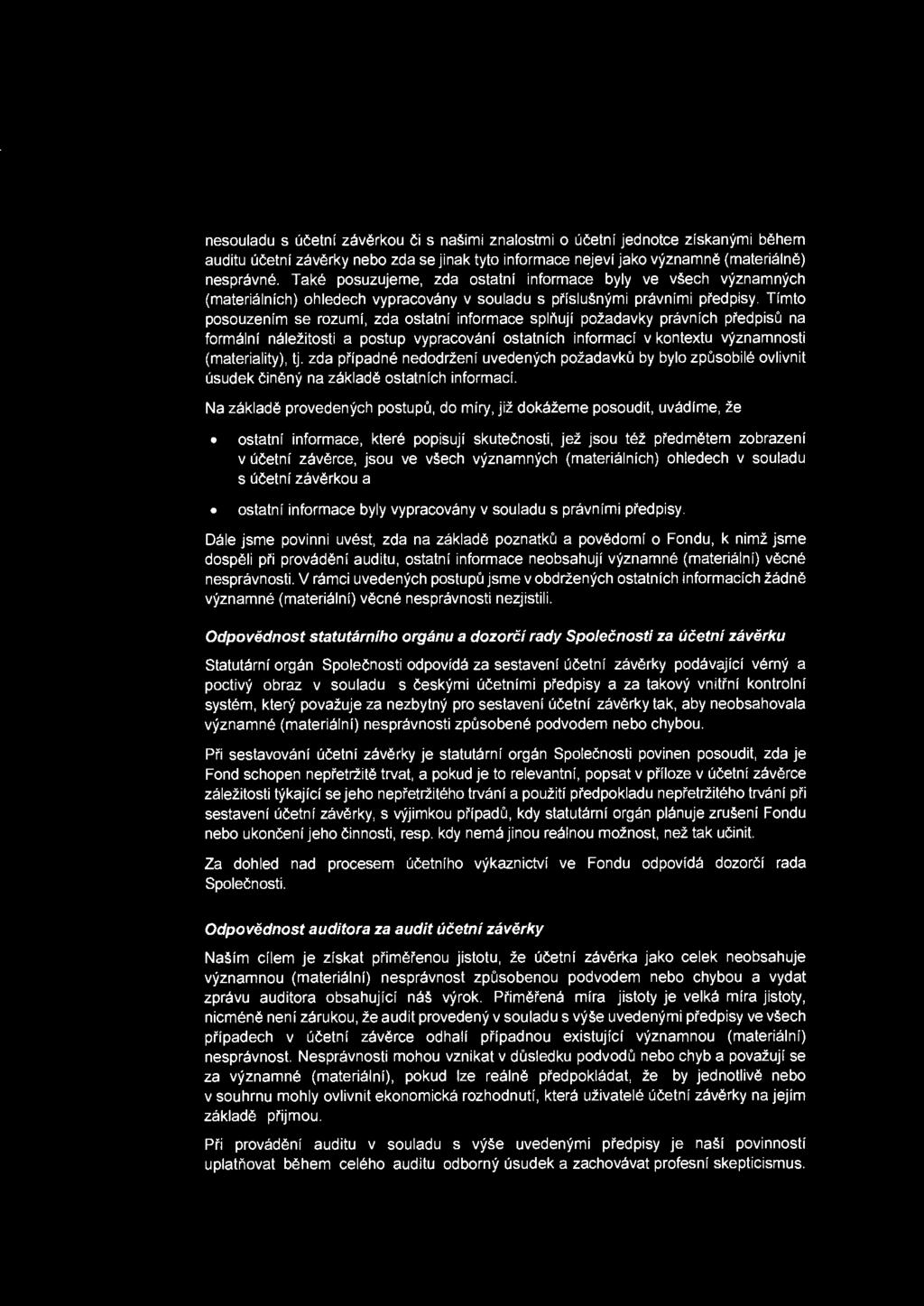 nesouladu s ucetni zaverkou ci s nasimi znalostmi o ucetni jednotce ziskanymi behem auditu ucetni zaverky nebo zda se jinak tyto informace nejevi jako vyznamne (materialne) nespravne.