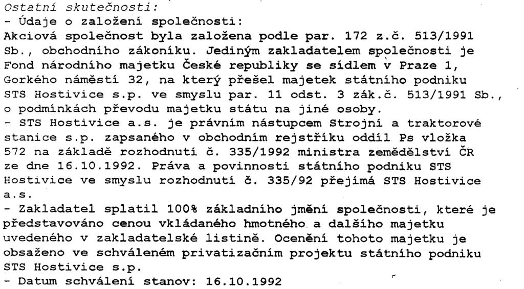 oddíl B, vložka 1837 základì písemné plné moci udìlené pøedstavenstvem. Dozorèí rada: pøedseda dozorèí rady: Antonín Sieklík, r.è. 500531/006 Mysloèovice 164, PSÈ 763 01 den vzniku funkce: 28.