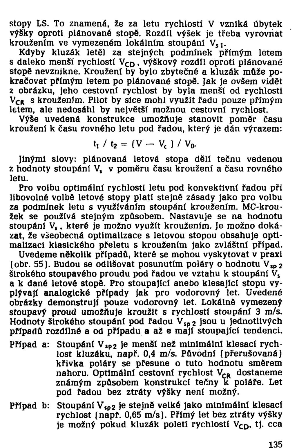 stopy LS. To znamená, že za letu rychlostí V vzniká úbytek výšky oproti plánované stopě. Rozdíl výšek je třeba vyrovnat kroužením ve vymezeném lokálním stoupání V4l.