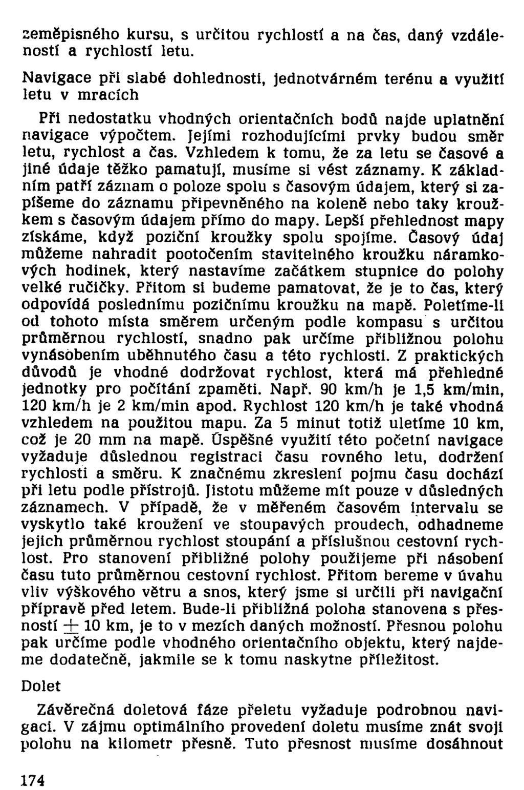 zeměpisného kursu, s určitou rychlostí a na Čas, daný vzdáleností a rychlostí letu.