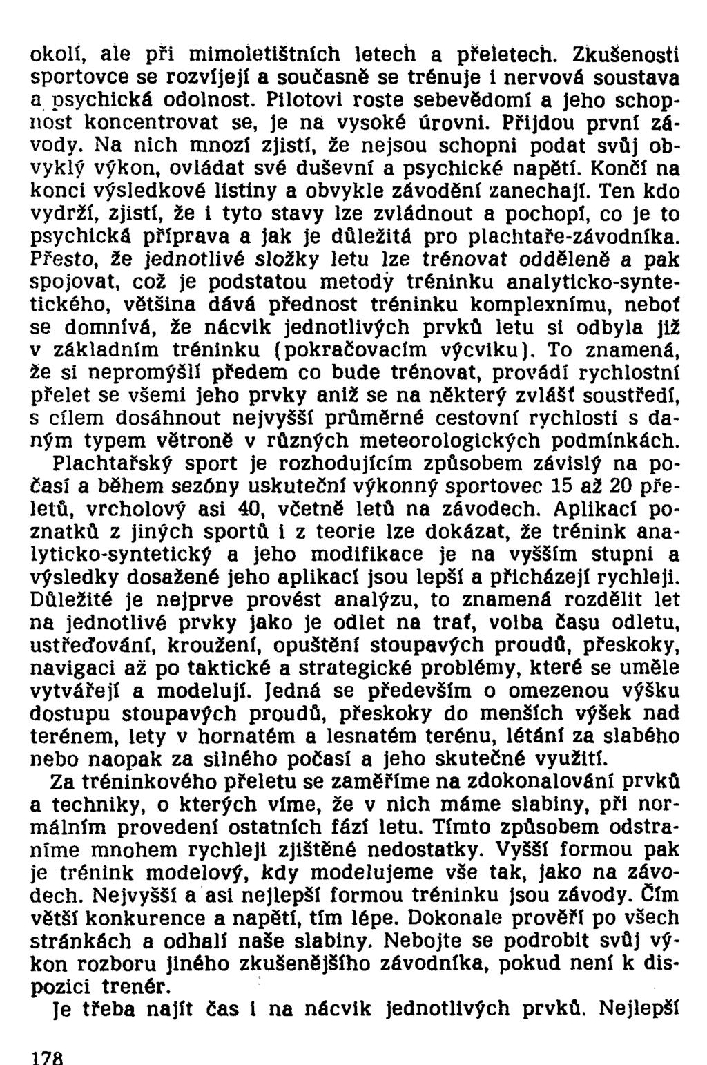 okolí, ale pfi mimoletištních letech a přeletech. Zkušenosti sportovce se rozvíjejí a současně se trénuje i nervová soustava a psychická odolnost.