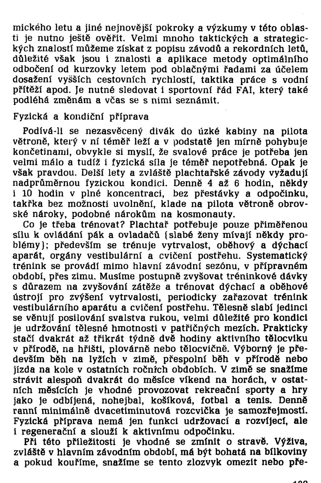 mického letu a jiné nejnovější pokroky a výzkumy v této oblasti je nutno ještě ověřit.