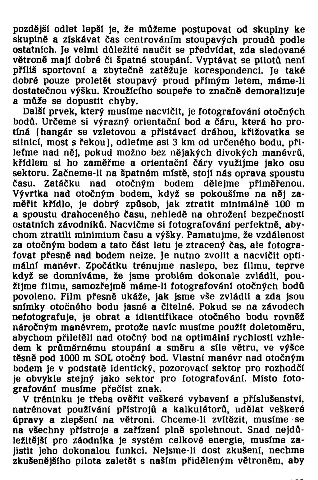 pozdější odlet lepší je, že můžeme postupovat od skupiny ke skupině a získávat čas centrováním stoupavých proudů podle ostatních.