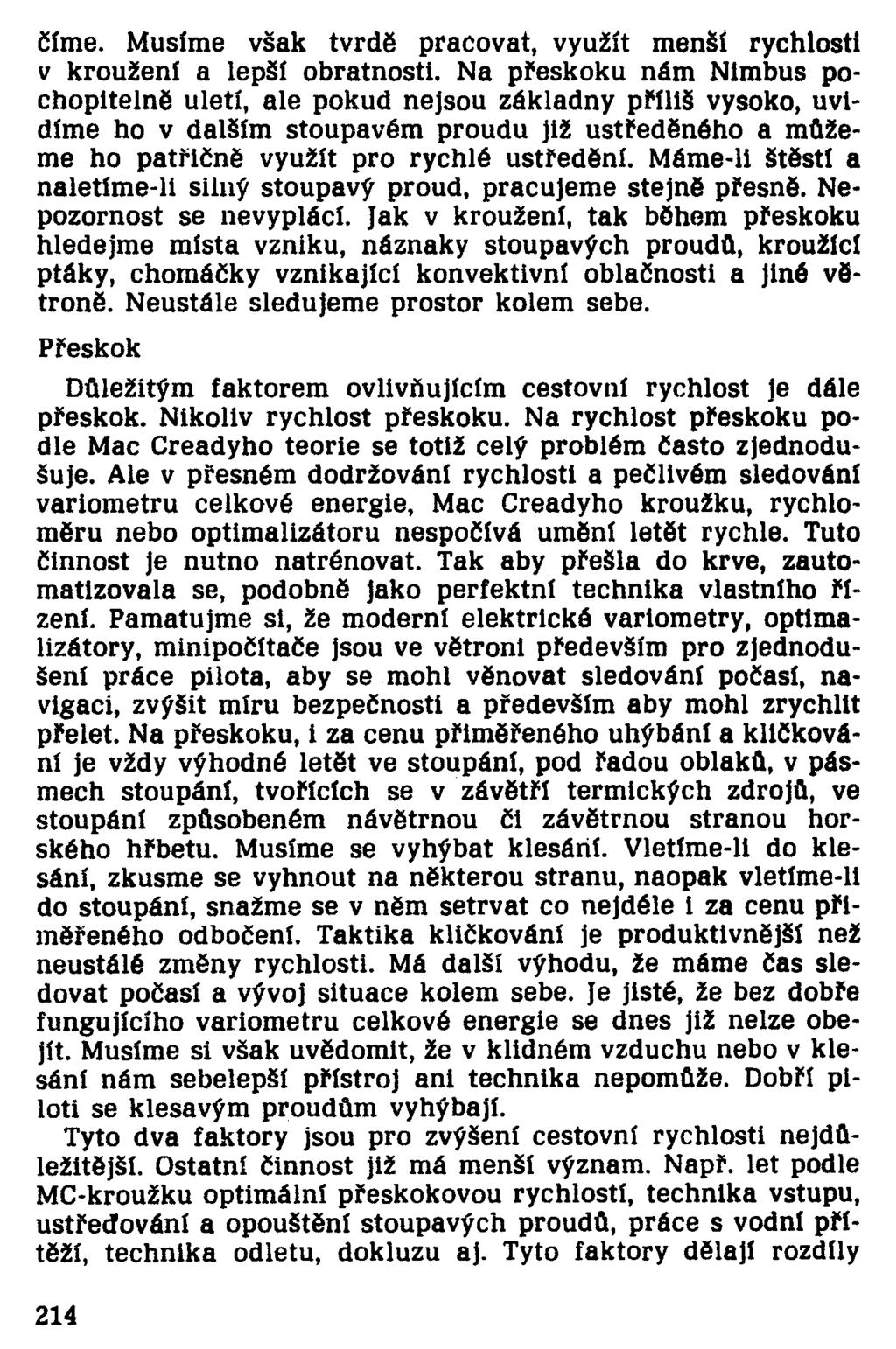 číme. Musíme však tvrdě pracovat, využít menší rychlosti v kroužení a lepší obratnosti.