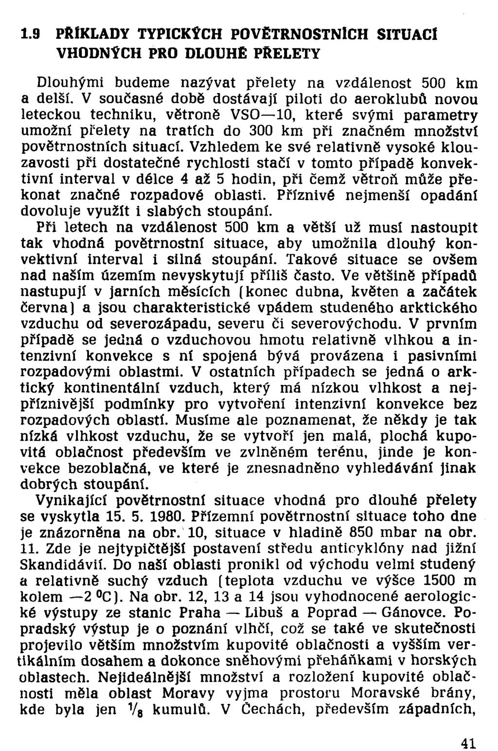 i.9 příklady typických povětrnostních situací VHODNÝCH PRO DLOUHÉ PŘELETY Dlouhými budeme nazývat přelety na vzdálenost 500 km a delší.