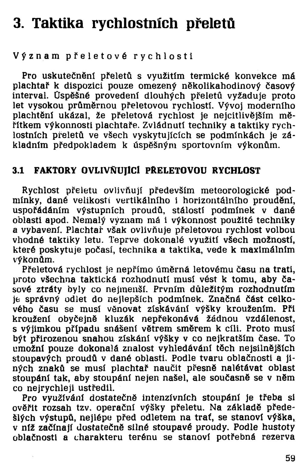 3. Taktika rychlostních přeletů Význam přeletové rychlosti Pro uskutečnění přeletů s využitím termické konvekce má plachtař k dispozici pouze omezený několikahodinový časový interval.