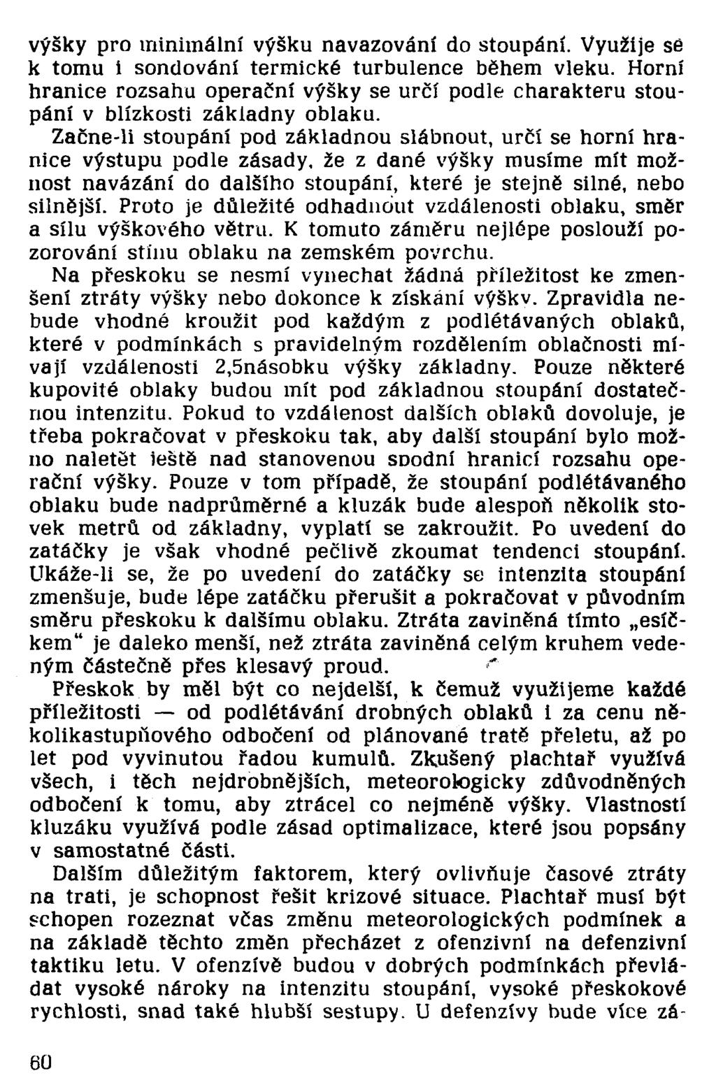 výšky pro minimální výšku navazování do stoupání. Využije se k tomu i sondování termické turbulence během vleku.