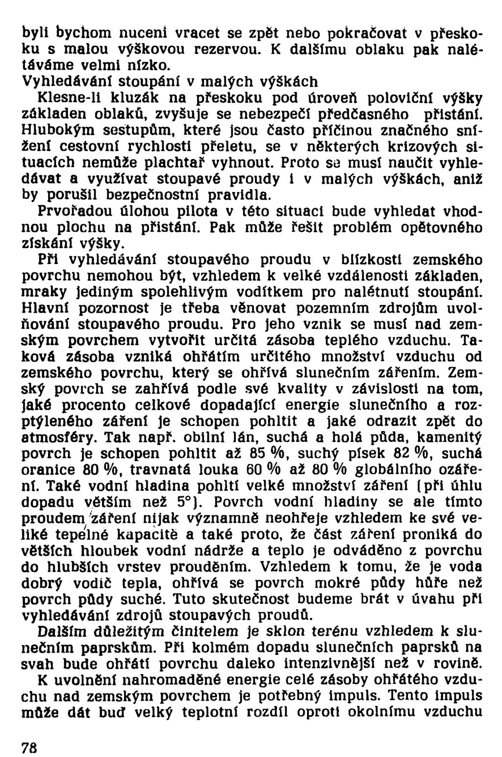 byli bychom nuceni vracet se zpět nebo pokračovat v přeskoku s malou výškovou rezervou. K dalšímu oblaku pak nalétáváme velmi nízko.