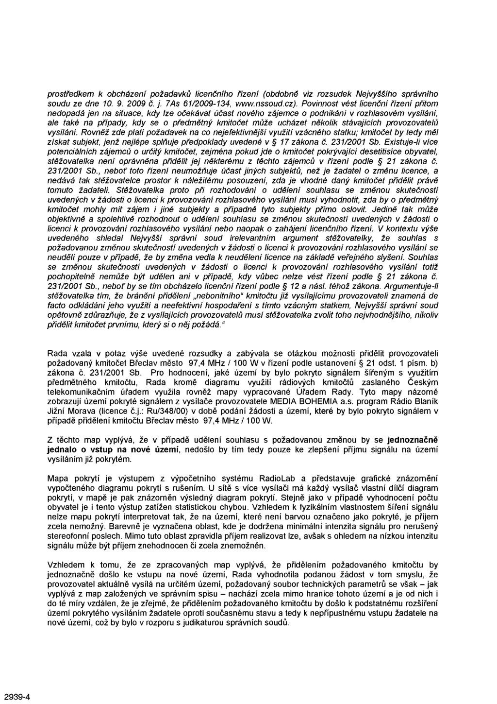 prostředkem k obcházení požadavků licenčního řízení (obdobně viz rozsudek Nejvyššího správního soudu ze dne 10. 9. 2009 č. j. 7As 61/2009-134, www.nssoud.cz).