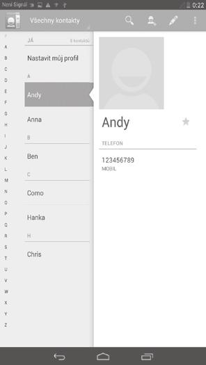 3 Lidé Nabídka Lidé umožňuje rychlý a snadný přístup k vašim kontaktům. Kontakty můžete v tabletu prohlížet, vytvářet nebo synchronizovat s kontakty účtu Gmail či jinými aplikacemi. 3.