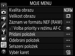O Moje menu/m Poslední nastavení Chcete-li zobrazit menu Moje menu, stiskněte tlačítko G a vyberte kartu O (Moje menu).