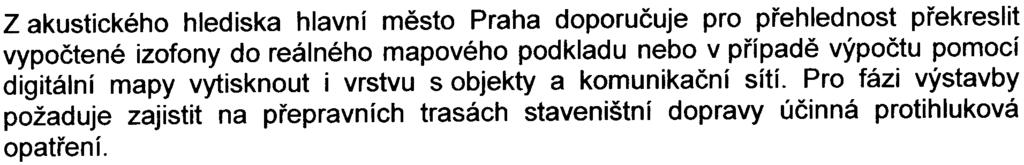 Z hlediska urbanistické koncepce hlavní mìsto Praha konstatuje, že pøedložený zámìr je v rozporu s koncepcí Územního plánu sídelního útvaru hlavního mìsta Prahy (ÚPn) a v pøípadì realizace zámìru by