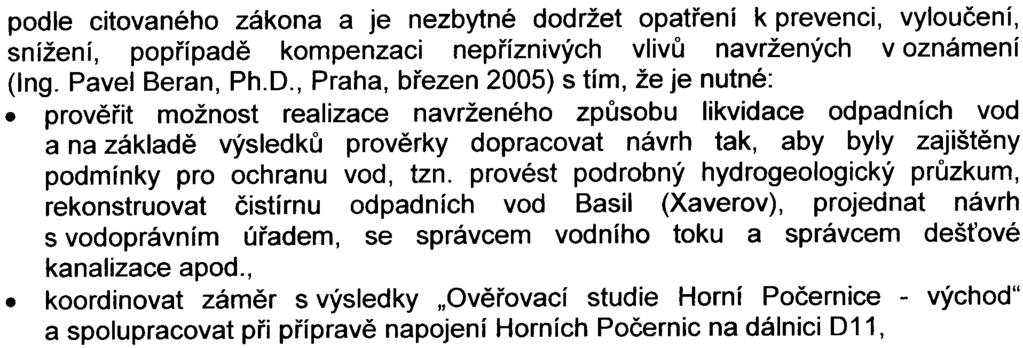 Podle pøíslušného úøadu není tøeba nadále hodnotit vlivy zámìru na vodu v režimu zákona è. 100/2001 Sb., v platném znìní.